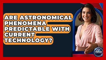 Are Astronomical Phenomena Predictable With Current Technology? - Profiles in Politics
