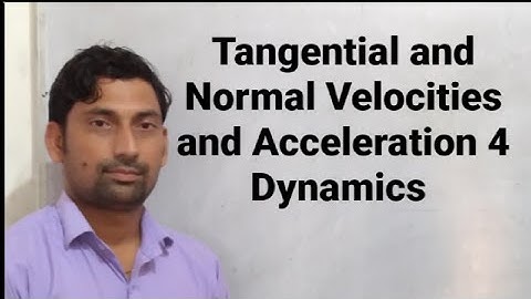 Tangential and Normal Velocities and Acceleration 4 | Dynamics | By Vikaram Sir