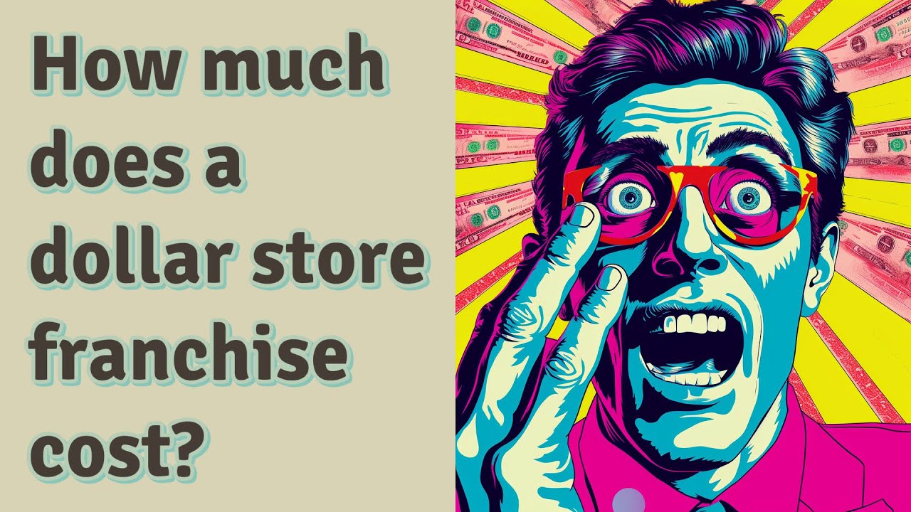 How much does a dollar store franchise cost? YouTube