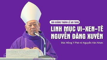 Bài giảng: Thánh lễ an táng Linh mục Vi-xen-tê Nguyễn Đăng Xuyên | ĐHY Phê-rô Nguyễn Văn Nhơn
