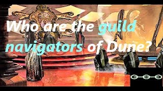 Guild Navigators Explained | Dune Lore