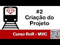 Curso Ruby on Rails 6 MVC #2 - Criação do Projeto