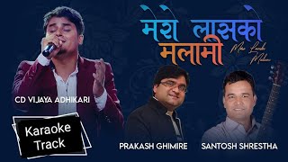 Mero Lashko Malami | CD Vijaya Adhikari Popular Song Karaoke Music Track | Prakash Ghimire
