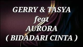 GERRY MAHESA & TASYA ROSMALA ft AURORA _ BIDADARI CINTA Lirik