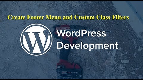 How to Create Footer Menu and Custom class Filters in WordPress | Tutorial 47 | WordPress Tutorial