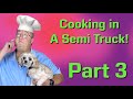 Trucker Cooking: Part 3