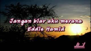 Eddie Hamid - Jangan biar aku merana (lirik)
