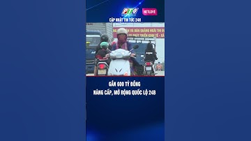 Gần 600 tỷ đồng nâng cấp, mở rộng Quốc lộ 24B #shorts