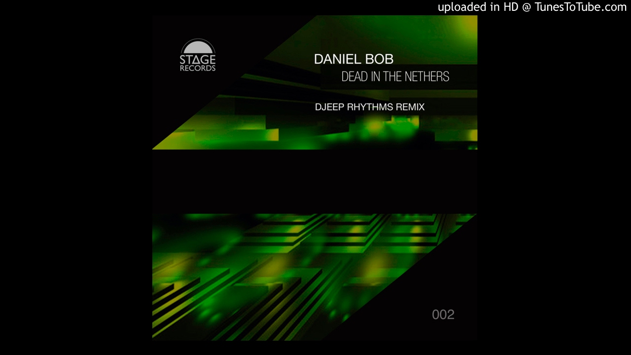 Daniel Bob - Dead In The Nethers (Original Mix) Stage Records 2015