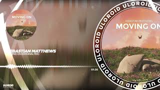 |Progressive House| Sebastian Matthews - Moving On (Original Mix)