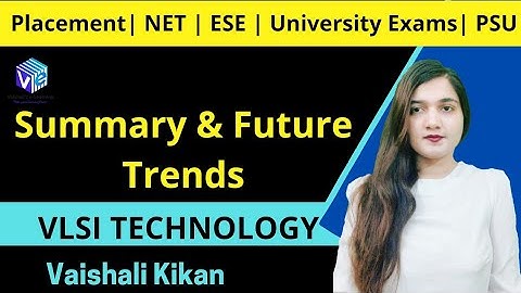 Summery and Future Trends |  IC Fabrication I VLSI Technology I ESE NET