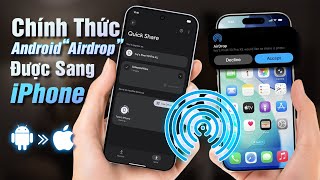 Chính thức Android “Airdrop” sang iPhone được: Quickshare lên ngôi!!!