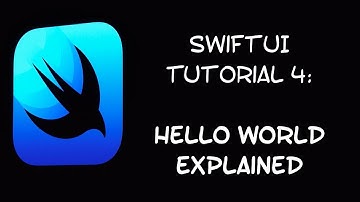 SwiftUI Tutorial 4: Hello World Explained