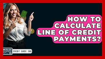 How To Calculate Line Of Credit Payments? - CreditGuide360.com