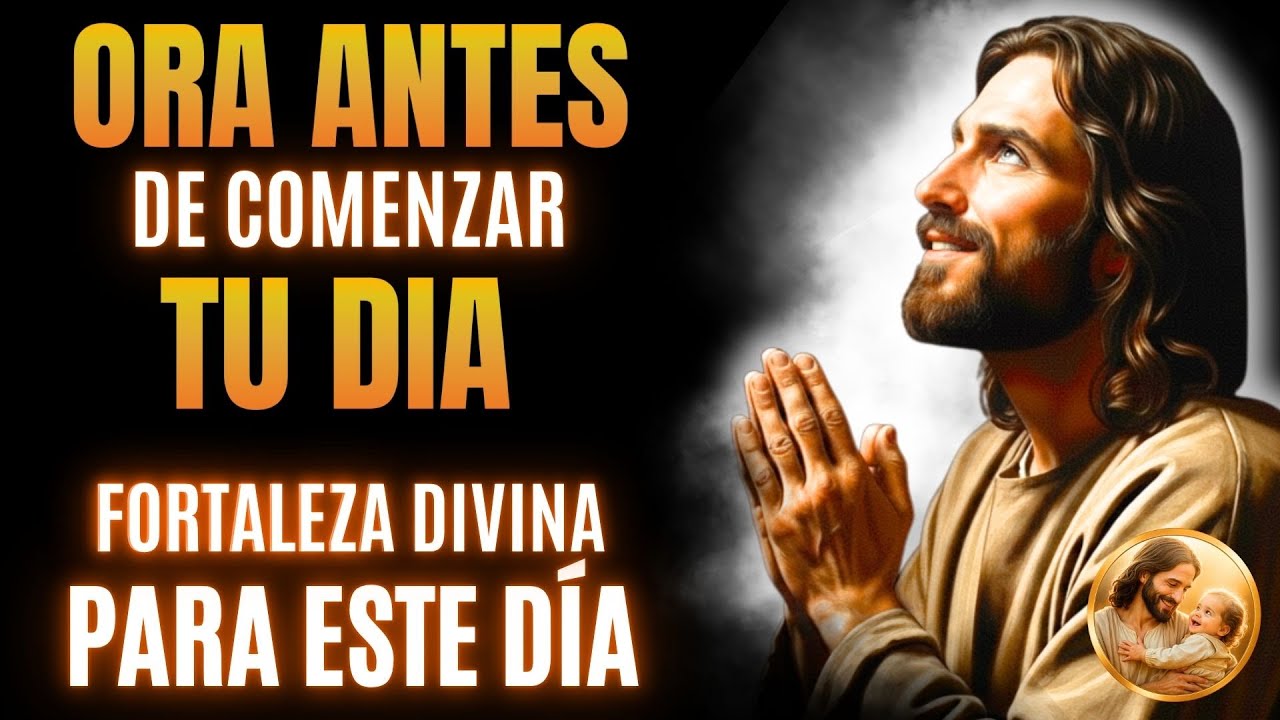 Oración de la Mañana | Tu Día Comienza Con la Fortaleza de Dios