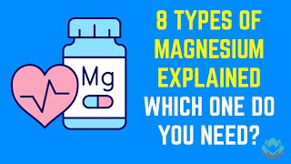 8 Types of Magnesium Supplements Explained - Treat Insomnia, Stress, Heartburn and Muscle Cramps