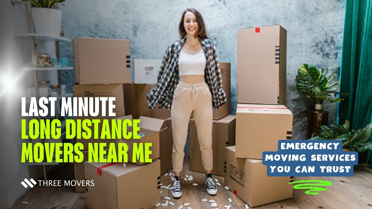 Last Minute Long Distance Movers Near Me 🚛 | Emergency Moving Services You Can Trust