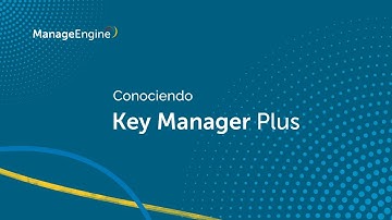 Conociendo ManageEngine Key Manager Plus | ManageEngine LATAM