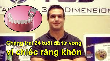 Chàng trai 24 tuổi đã tử vong vì chiếc răng khôn