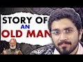 Story of an Old Man | Aman Dhattarwal