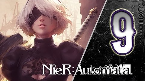 NieR: Automata Walkthrough Part 9 ((PS4)) English - No Commentary
