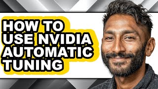 How to Use Nvidia Automatic Tuning - Easy Guide