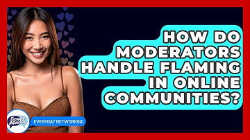 How Do Moderators Handle Flaming In Online Communities? - Everyday-Networking