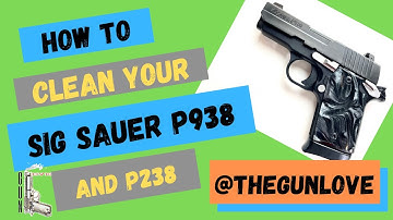 Sig Sauer P938 / P238 Cleaning Tutorial
