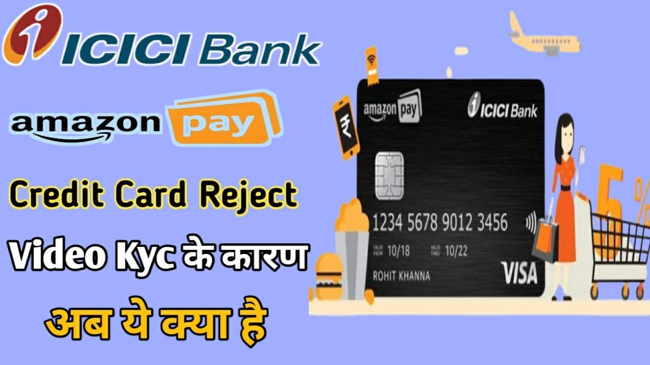 Icici Amazon Pay Credit Card Reject Because of Video Kyc Amazon pay