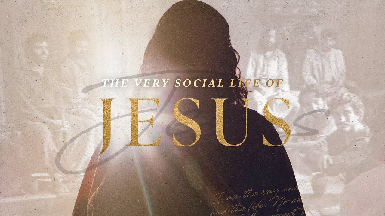 Sermon Series: The Very Social Life of Jesus
