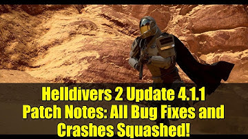 Helldivers 2 Update 4.1.1 Patch Notes: All Bug Fixes and Crashes Squashed!