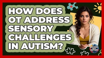 How Does OT Address Sensory Challenges In Autism? - Answers About Autism