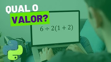 PRECEDÊNCIA DAS OPERAÇÕES MATEMÁTICAS | PYTHON [AGORA VOCÊ NUNCA ESQUECE]