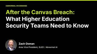 After the Canvas Breach: What Higher Education Institutions Need to Know