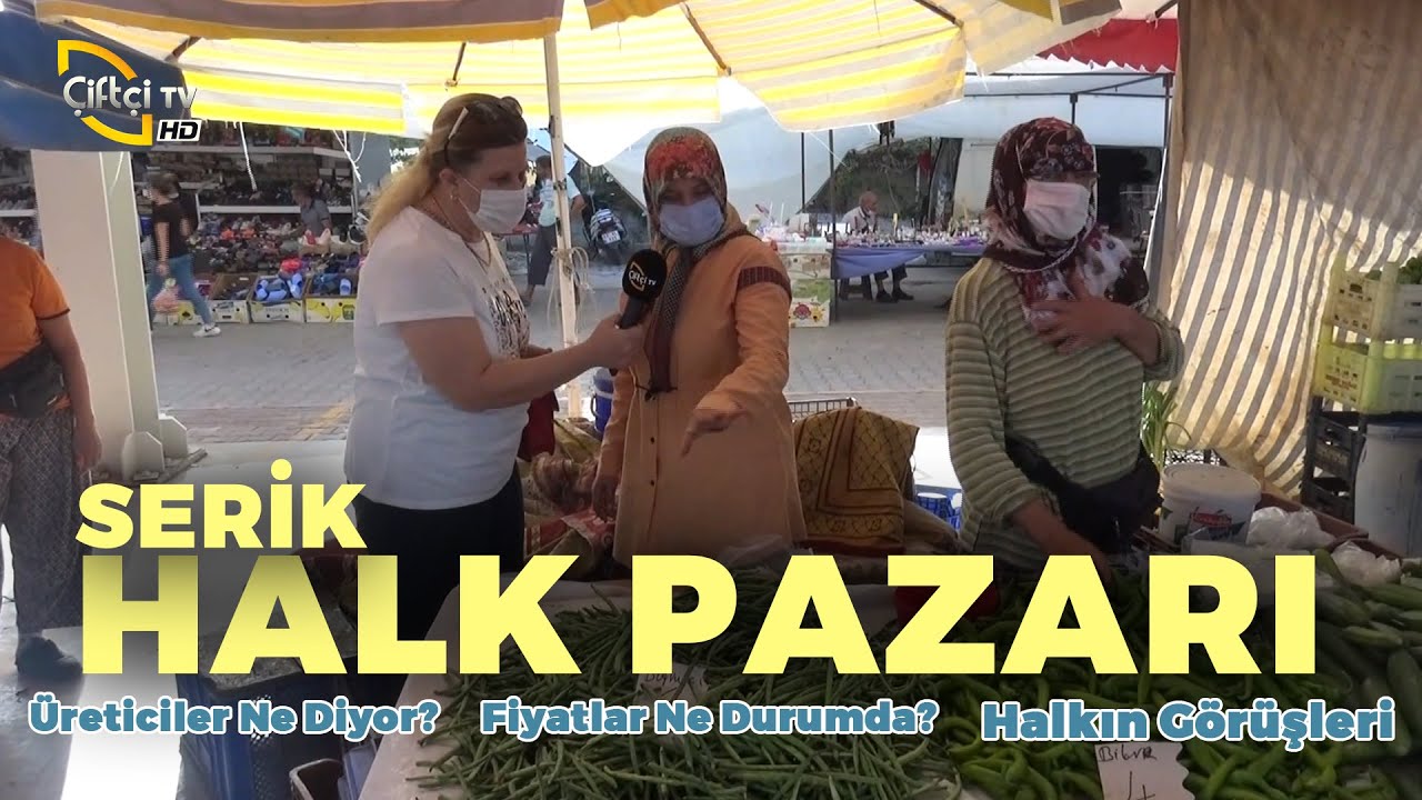 Serik Halk Pazarı (Halk Fiyatlara Ne Diyor? Üreticinin Görüşleri Neler?) - Anadolu Sevdası