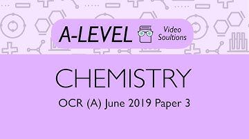 Chemistry A-level - June 2019 Paper 3 | PMT Education