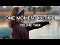 CELINE TAM - ONE MOMENT IN TIME (Lyrics)