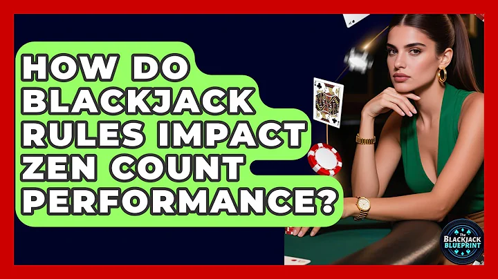 How Do Blackjack Rules Impact Zen Count Performance? - The Blackjack Blueprint