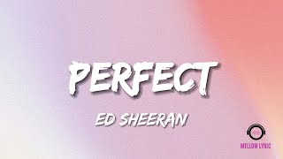 Ed Sheeran - Perfect (Lyrics - MELLOW LYRIC)