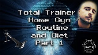 Total Trainer Home Gym Routine and Diet Part 1