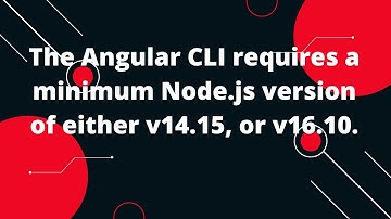 The Angular CLI requires a minimum Node.js version of either v14.15, or v16.10.