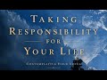 Taking Responsibility For Your Life Contemplative Field Notes 