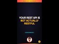 Your REST API is NOT actually RESTful #Shorts