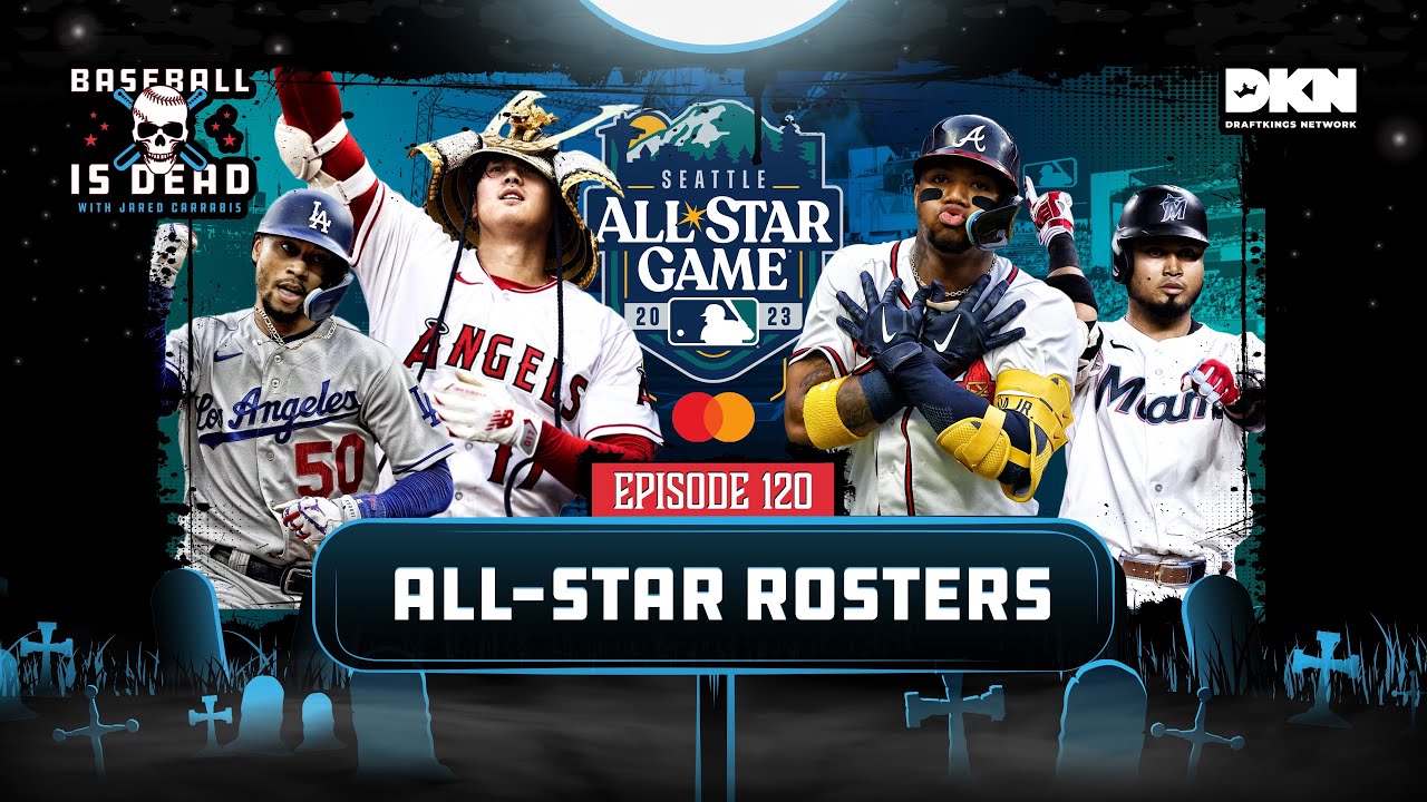 2023 MLB All-Star Rosters Announced! Baseball Is Dead Episode 120