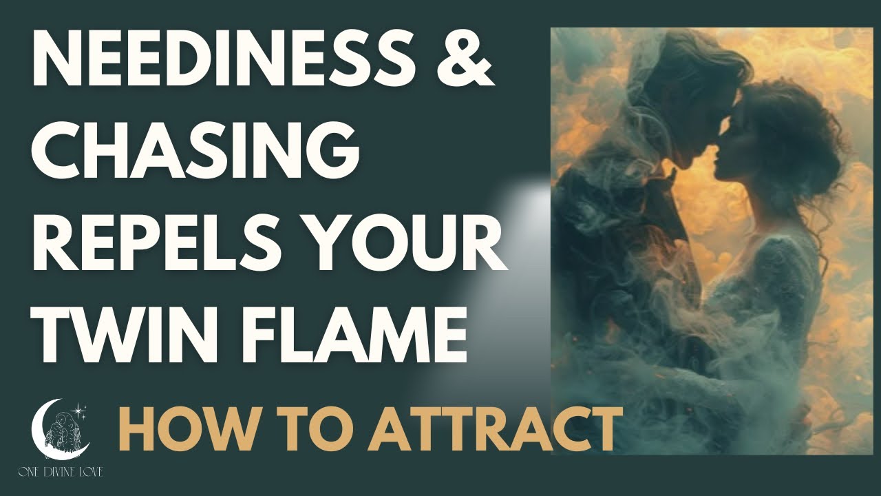 Neediness and Chasing Repels Your Twin Flame 🔥 - YouTube