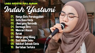 Indah Yastami 'Hanya Satu Persinggahan' | Lagu Akustik Terbaik | Full Album Terbaru 2024