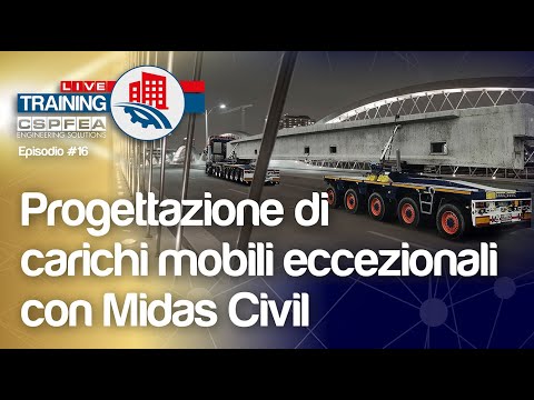 Live Trainign 16 | Progettazione di Ponti da Carichi Mobili Eccezionali Midas Civil