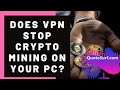 Does VPN Stop Crypto Mining On Your PC [Crypto VPN FAQ Ep1] #Shorts | Crypto FAQ Ep36 image