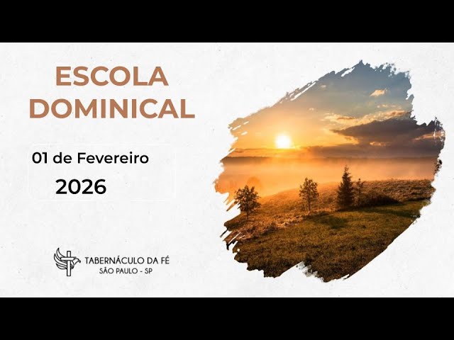01/02/2026 - Escola Dominical-  Tabernáculo da Fé São Paulo