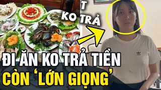 'THÁNH NỮ' đi ăn 'KHÔNG TRẢ TIỀN', còn lớn giọng với nhân viên và cái kết | Tin 5s